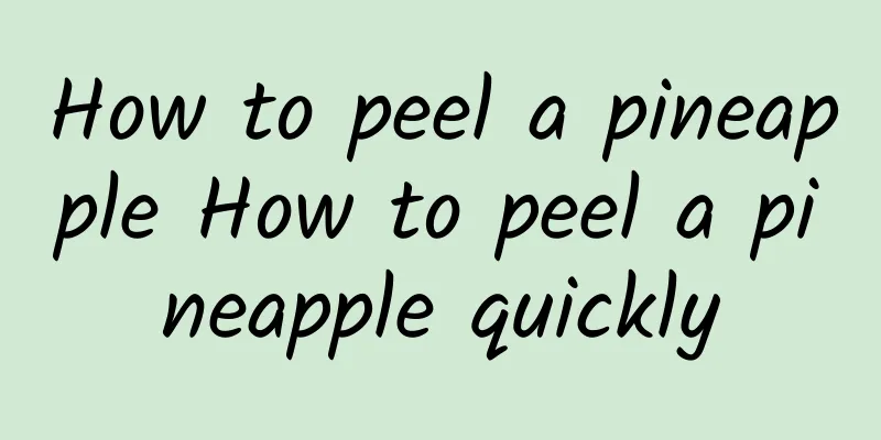 How to peel a pineapple How to peel a pineapple quickly