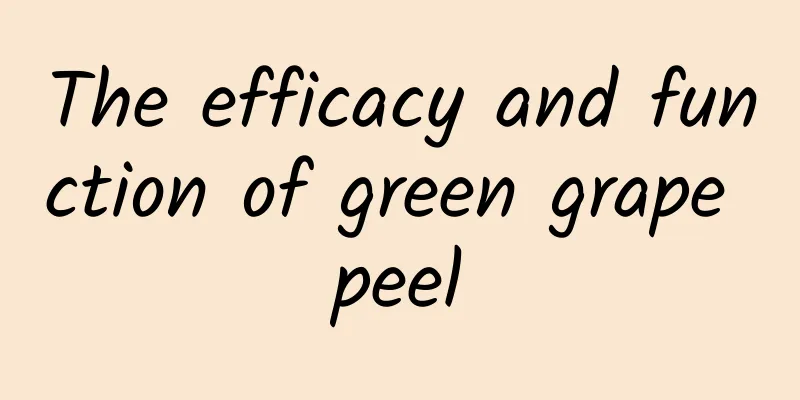 The efficacy and function of green grape peel