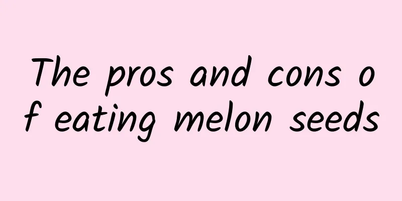 The pros and cons of eating melon seeds