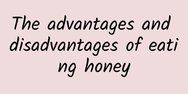 The advantages and disadvantages of eating honey