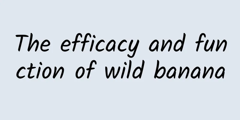 The efficacy and function of wild banana