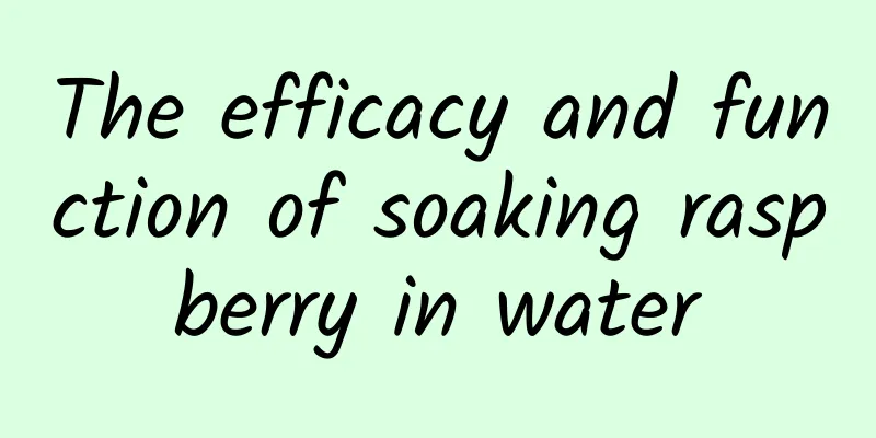 The efficacy and function of soaking raspberry in water