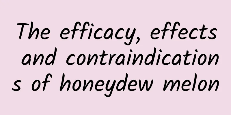 The efficacy, effects and contraindications of honeydew melon