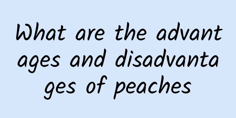 What are the advantages and disadvantages of peaches