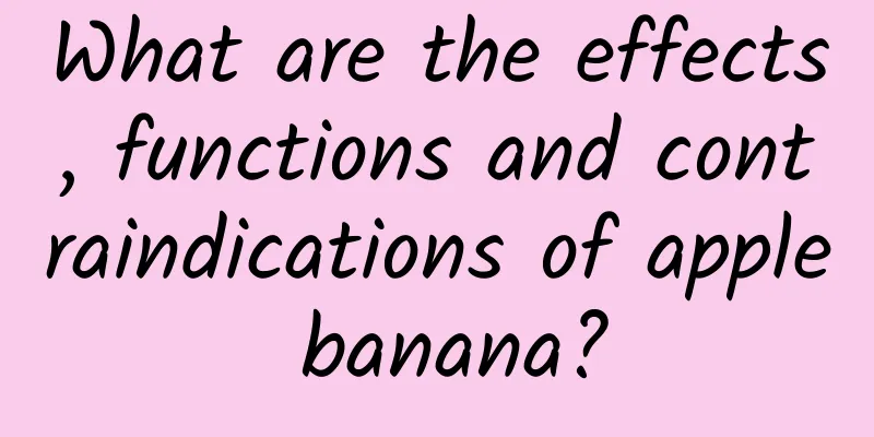 What are the effects, functions and contraindications of apple banana?