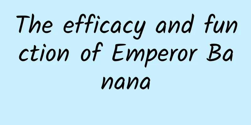 The efficacy and function of Emperor Banana