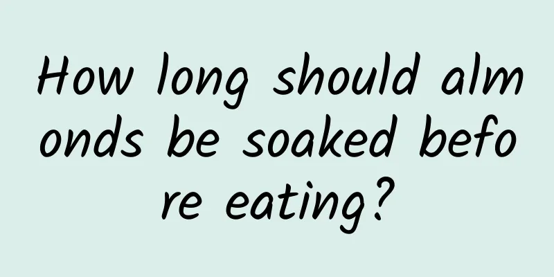 How long should almonds be soaked before eating?