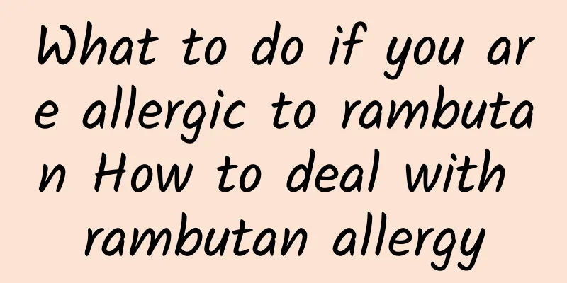 What to do if you are allergic to rambutan How to deal with rambutan allergy