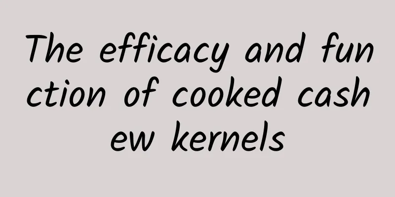 The efficacy and function of cooked cashew kernels