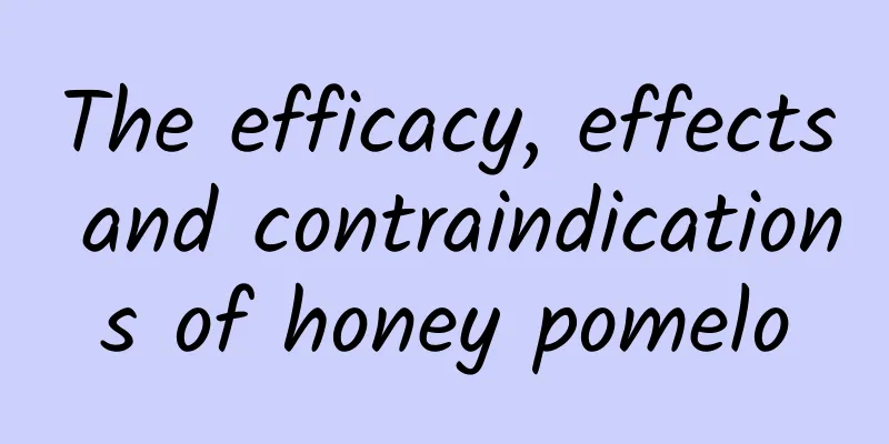 The efficacy, effects and contraindications of honey pomelo