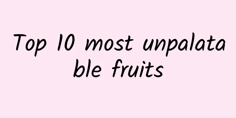 Top 10 most unpalatable fruits