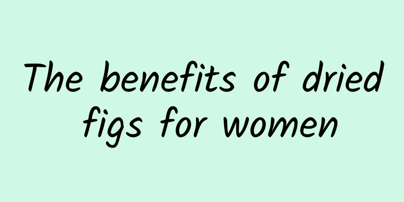 The benefits of dried figs for women