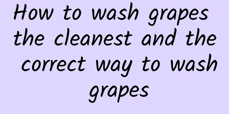 How to wash grapes the cleanest and the correct way to wash grapes