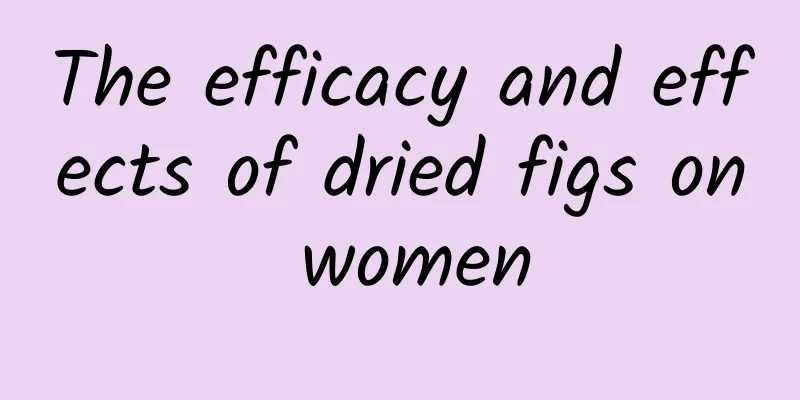 The efficacy and effects of dried figs on women