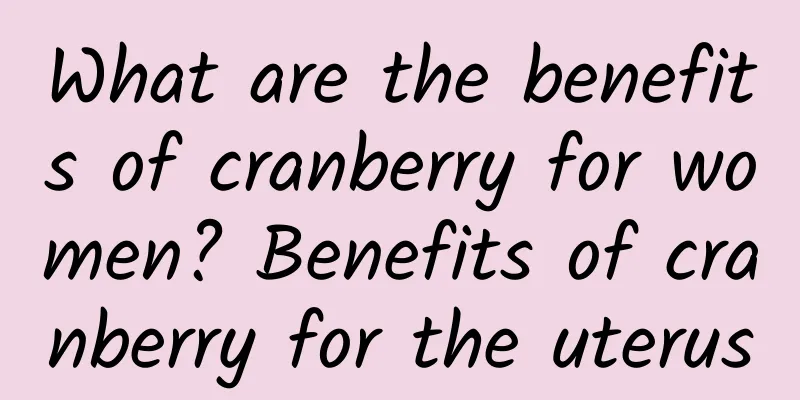 What are the benefits of cranberry for women? Benefits of cranberry for the uterus