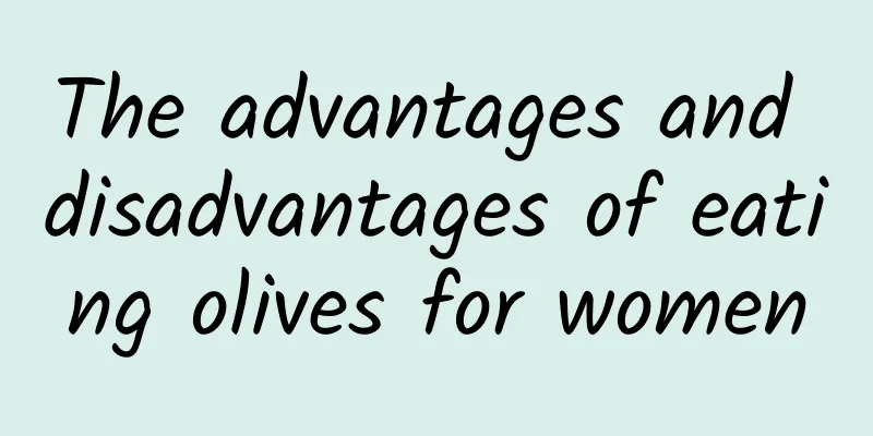 The advantages and disadvantages of eating olives for women