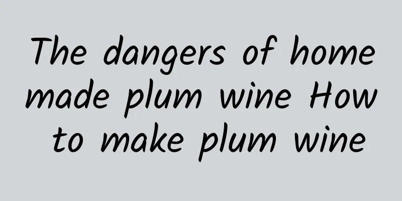 The dangers of homemade plum wine How to make plum wine