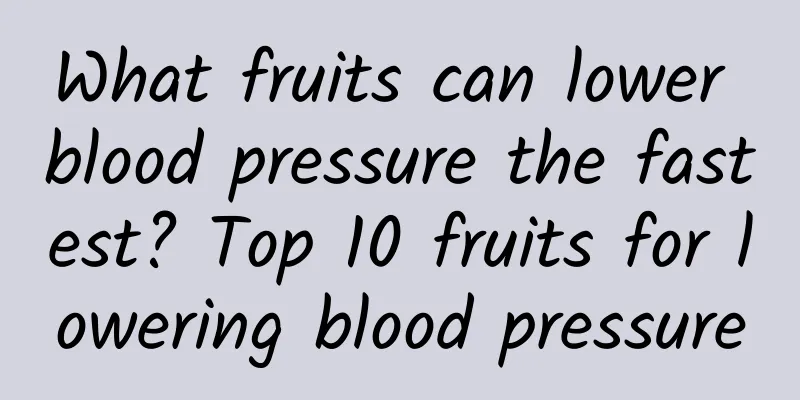 What fruits can lower blood pressure the fastest? Top 10 fruits for lowering blood pressure