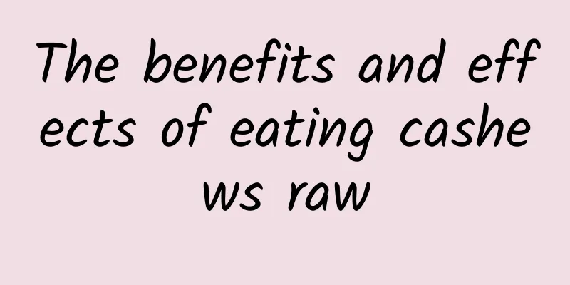 The benefits and effects of eating cashews raw