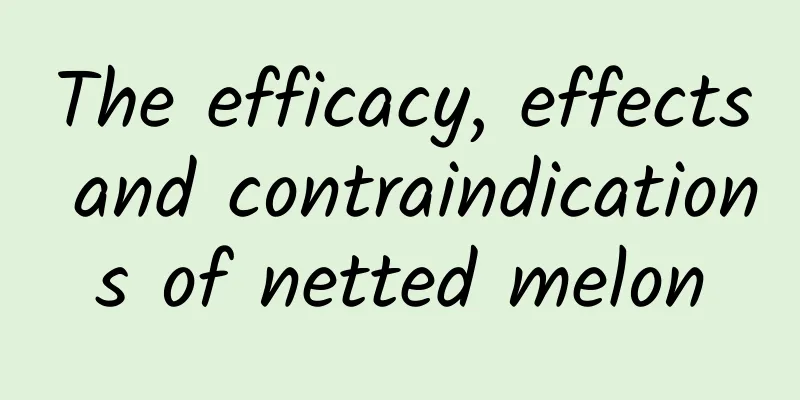 The efficacy, effects and contraindications of netted melon