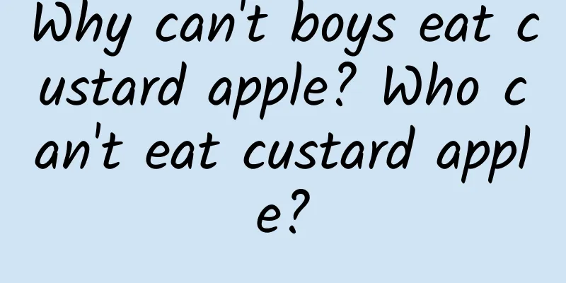 Why can't boys eat custard apple? Who can't eat custard apple?