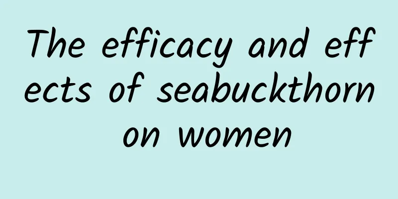 The efficacy and effects of seabuckthorn on women