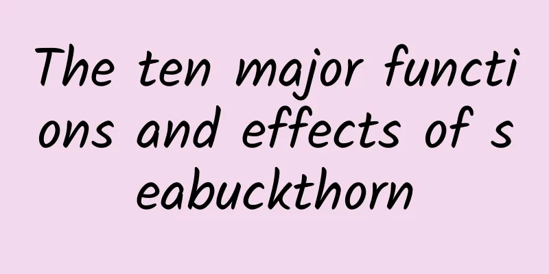 The ten major functions and effects of seabuckthorn