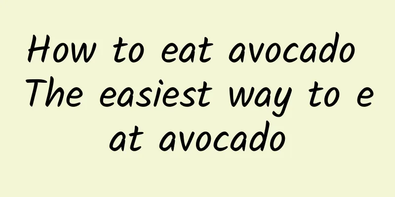 How to eat avocado The easiest way to eat avocado