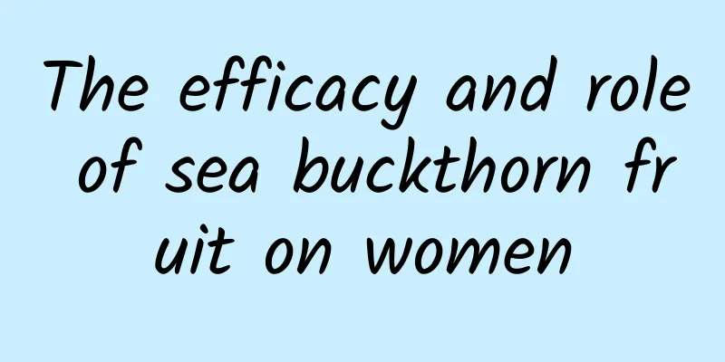 The efficacy and role of sea buckthorn fruit on women