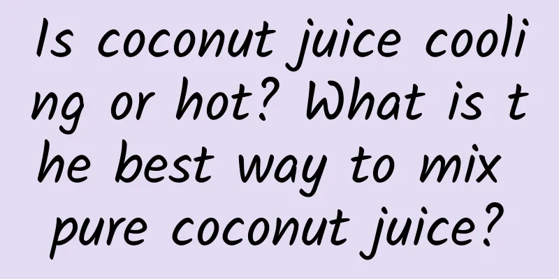 Is coconut juice cooling or hot? What is the best way to mix pure coconut juice?