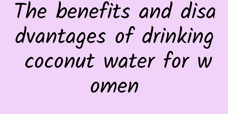 The benefits and disadvantages of drinking coconut water for women