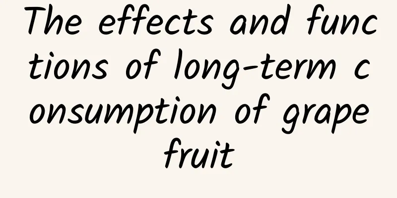 The effects and functions of long-term consumption of grapefruit