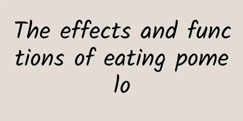 The effects and functions of eating pomelo