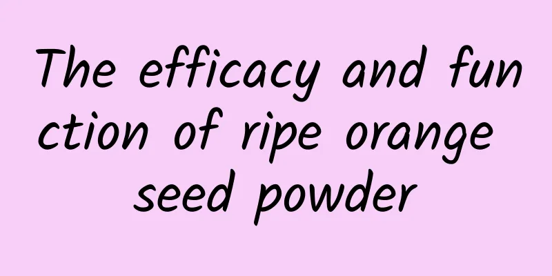 The efficacy and function of ripe orange seed powder