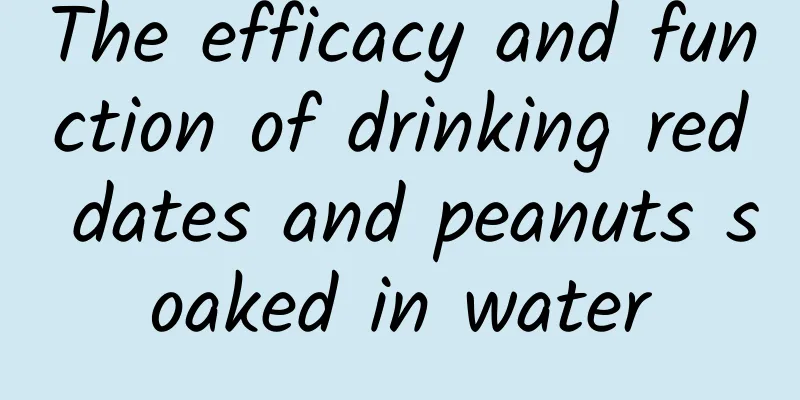 The efficacy and function of drinking red dates and peanuts soaked in water