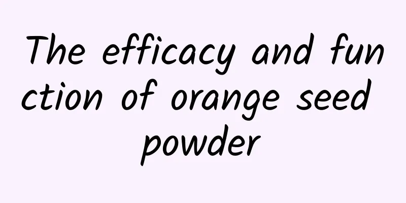 The efficacy and function of orange seed powder