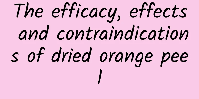 The efficacy, effects and contraindications of dried orange peel