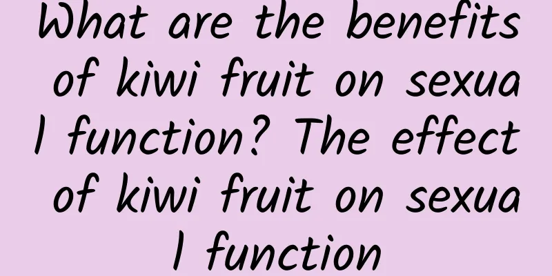 What are the benefits of kiwi fruit on sexual function? The effect of kiwi fruit on sexual function