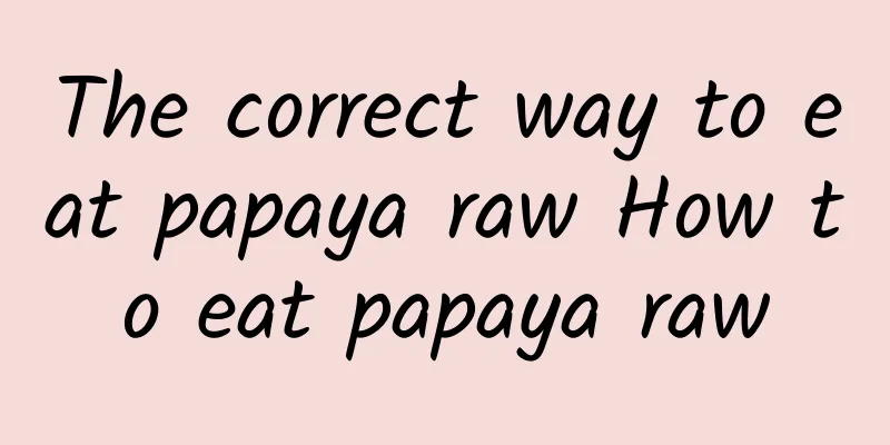 The correct way to eat papaya raw How to eat papaya raw