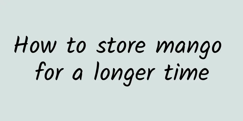 How to store mango for a longer time