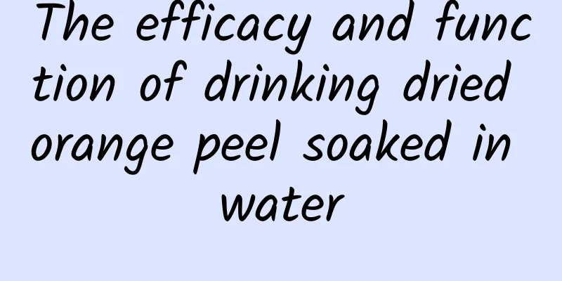 The efficacy and function of drinking dried orange peel soaked in water