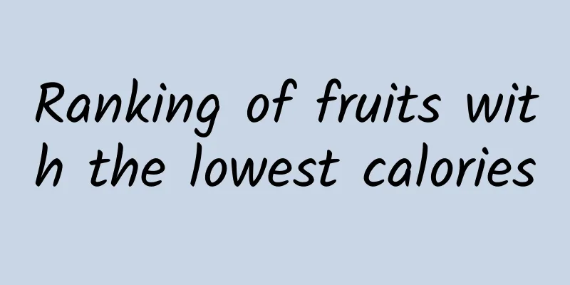 Ranking of fruits with the lowest calories