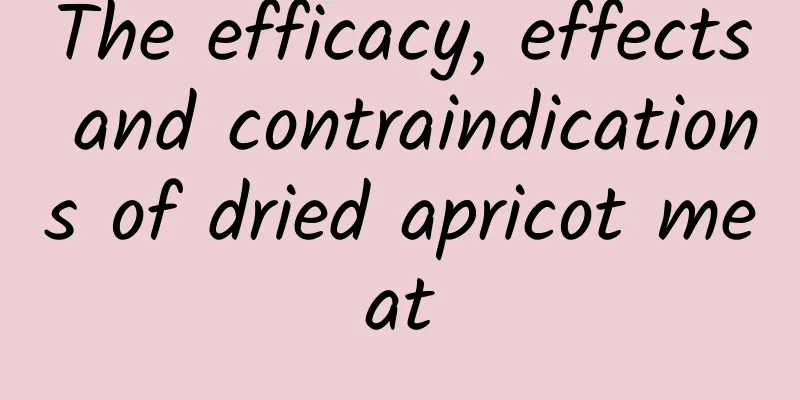 The efficacy, effects and contraindications of dried apricot meat