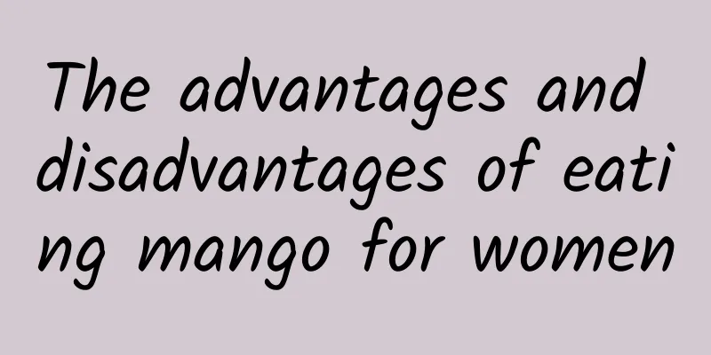 The advantages and disadvantages of eating mango for women