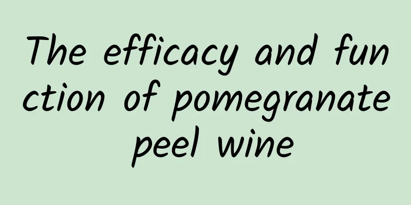 The efficacy and function of pomegranate peel wine