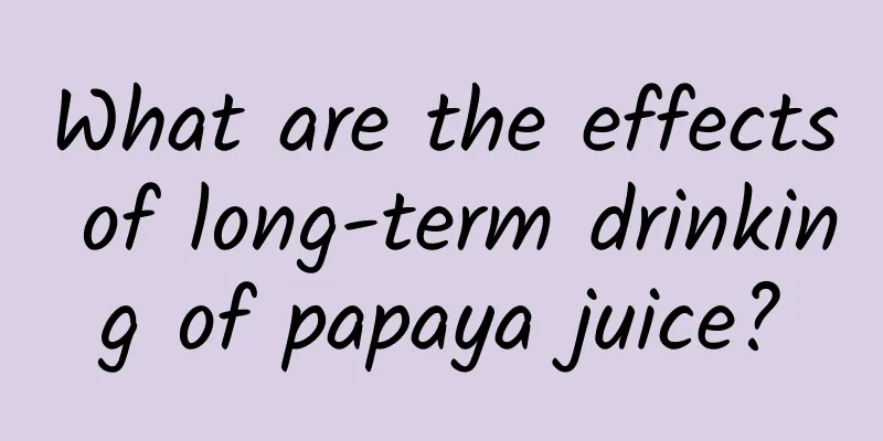 What are the effects of long-term drinking of papaya juice?