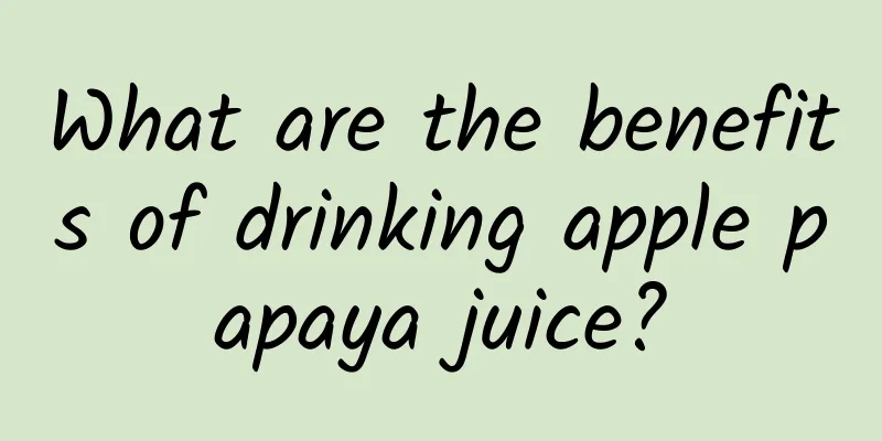 What are the benefits of drinking apple papaya juice?