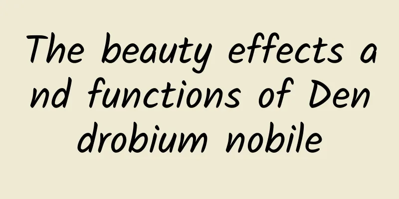 The beauty effects and functions of Dendrobium nobile