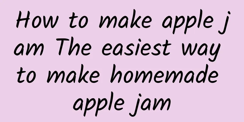 How to make apple jam The easiest way to make homemade apple jam