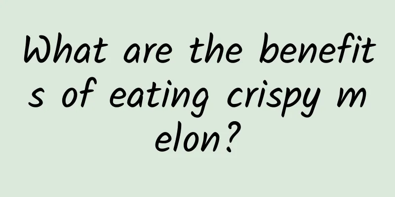 What are the benefits of eating crispy melon?